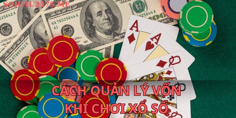 Cách quản lý vốn khi chơi xổ số